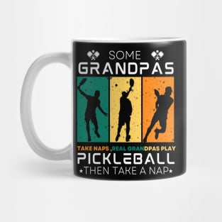 Some Grandpas Take Naps, Real Grandpas Play Pickleball. Mug